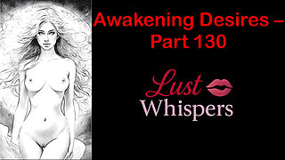Awakening Desires - Part One Hundred Thirty - English Audio Story with Subtitle