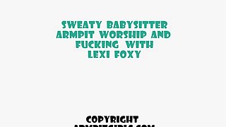 Lexi Foxy - Sweaty College Babysitter Sex - ARMPIT GIRLS
