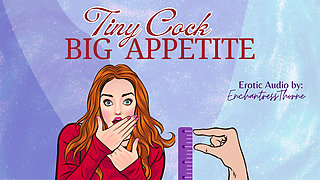 Tiny Cock-big Appetite: Your Sph CEI Humiliation Erotic Audio