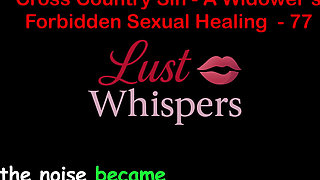 Cross Country Sin a Widower’s Forbidden Sexual Healing Part 77 - English Audio Sex Story