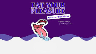 Eat Your Pleasure: a Nurturing CEI Humiliation Erotic Audio by Enchantressthorne