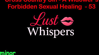 Cross Country Sin a Widower’s Forbidden Sexual Healing Part 53 - English Audio Sex Story