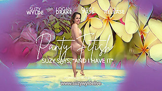 Panty Fetish. Suzy Says, "& I have it."